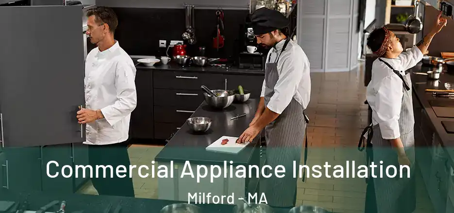Commercial Appliance Installation Milford - MA