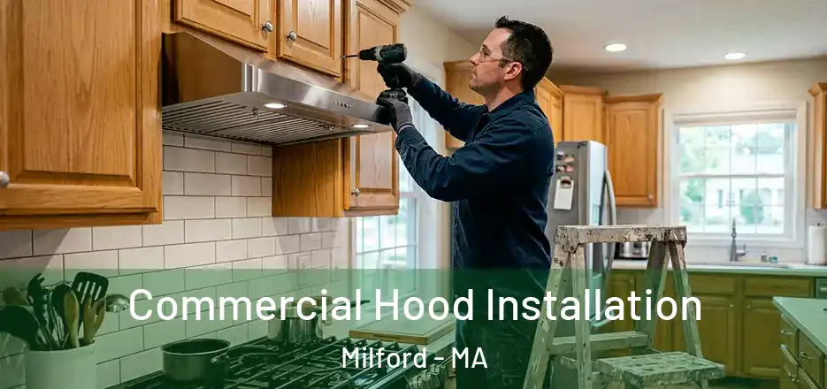  Commercial Hood Installation Milford - MA