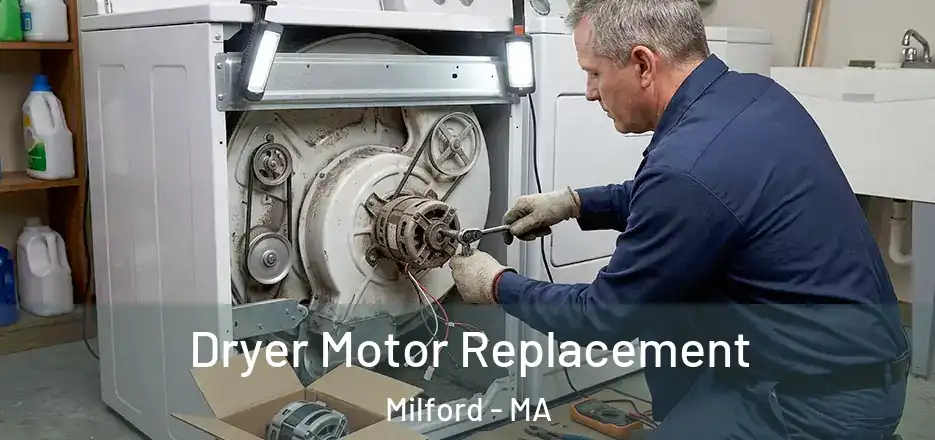 Dryer Motor Replacement Milford - MA