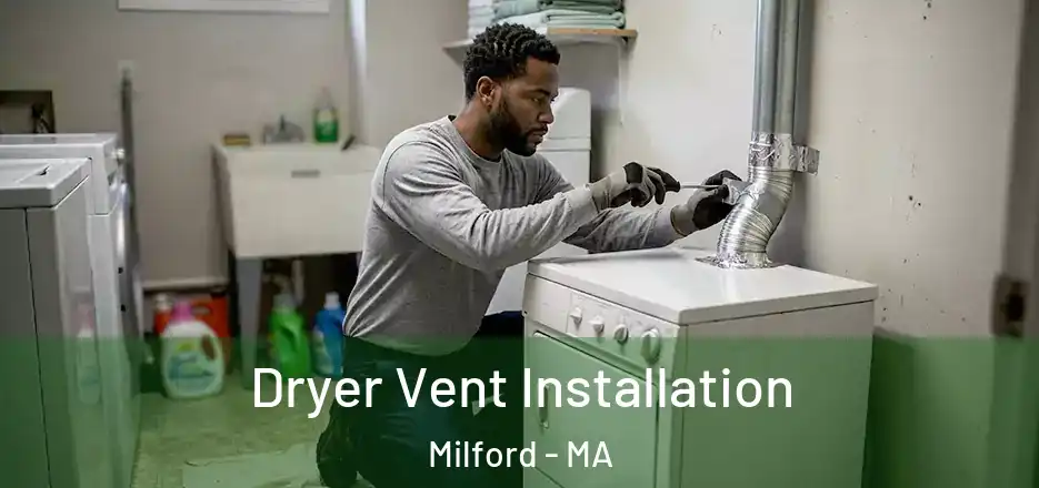 Dryer Vent Installation Milford - MA