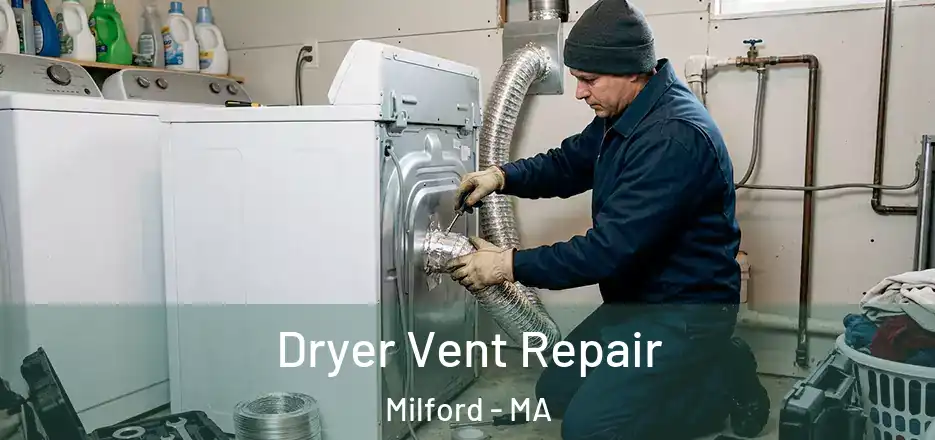  Dryer Vent Repair Milford - MA