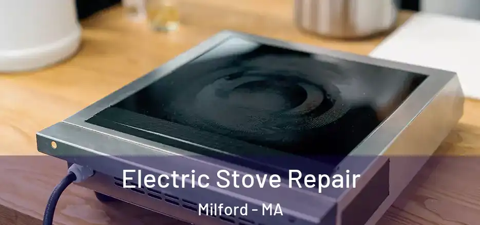 Electric Stove Repair Milford - MA