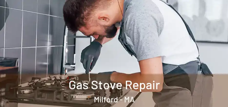 Gas Stove Repair Milford - MA