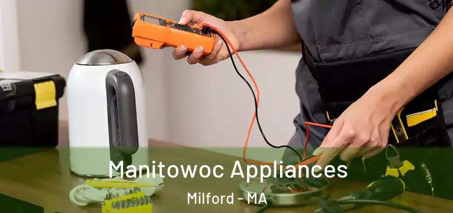  Manitowoc Appliances Milford - MA