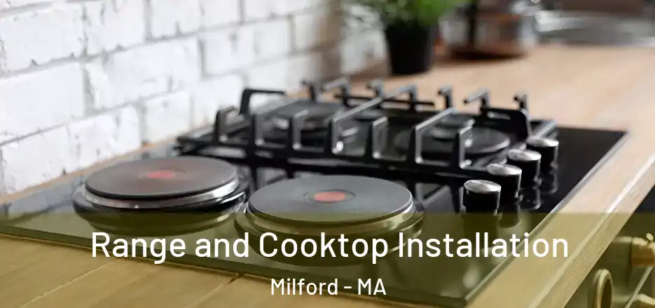 Range and Cooktop Installation Milford - MA