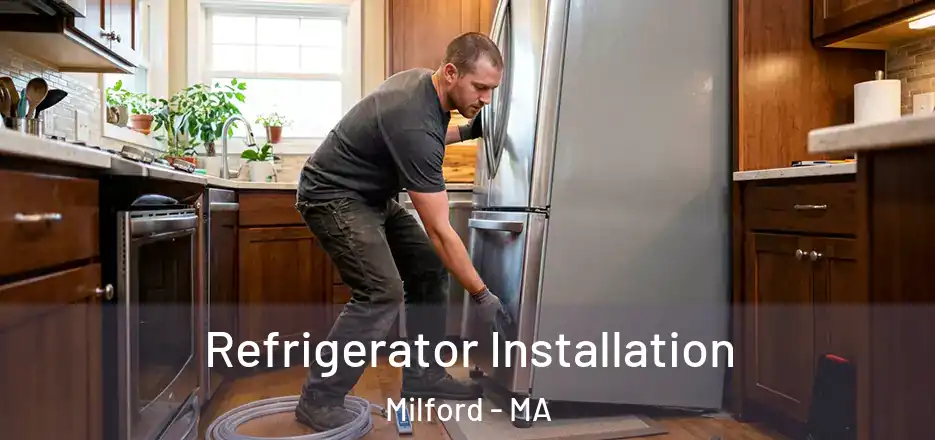 Refrigerator Installation Milford - MA