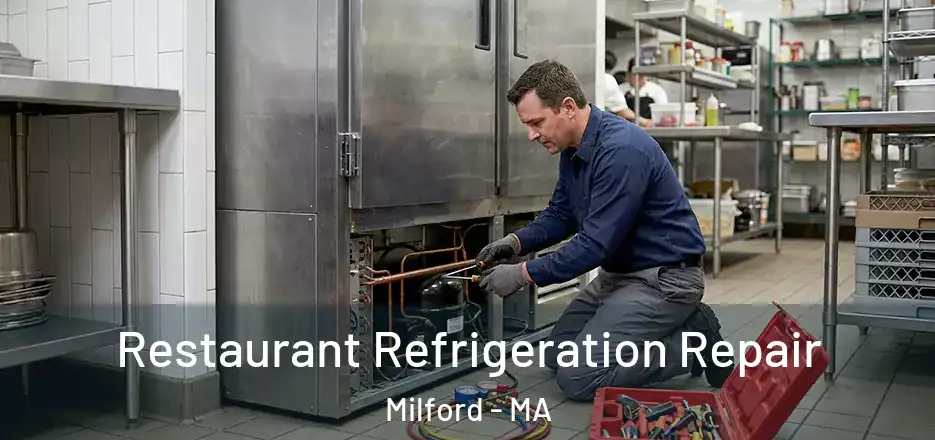 Restaurant Refrigeration Repair Milford - MA